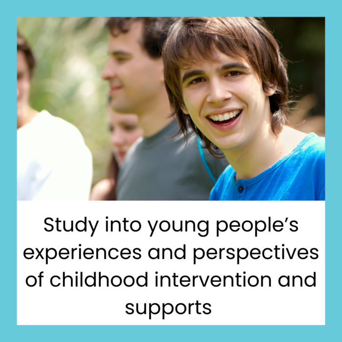 Photo of a teenager smiling at the camera above the text 'Study into young people’s experiences of childhood intervention and support'